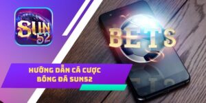 Chi tiết cách cá cược bóng đá Sun52