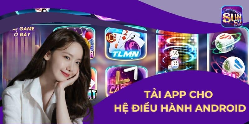 Tải App Cho Hệ Điều Hành Android