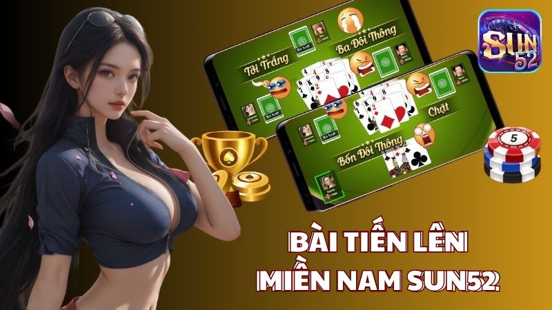 Bài Tiến Lên Miền Nam | Luật chơi và bí quyết chiến thắng
