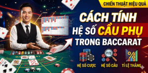 Cách Tính Hệ Số Cầu Phụ Trong Baccarat Đơn Giản