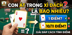 Con Át Trong Xì Dách Là Bao Nhiêu?