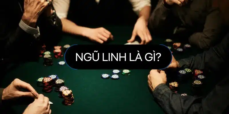 Thế nào là bộ bài Ngũ Linh?