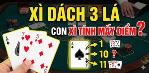 Xì Dách 3 Lá Con Xì Tính Mấy?